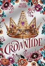 Fester Einband Crowntide: Collector's Edition (The Lightlark Saga Book 4) von Alex Aster