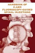 E-Book (pdf) The Handbook of C-Arm Fluoroscopy-Guided Spinal Injections von Linda Hong Wang, Anne Marie McKenzie-Brown, Allen Hord