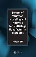 E-Book (pdf) Stream of Variation Modeling and Analysis for Multistage Manufacturing Processes von Jianjun Shi