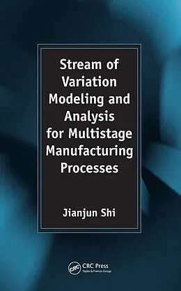 E-Book (pdf) Stream of Variation Modeling and Analysis for Multistage Manufacturing Processes von Jianjun Shi