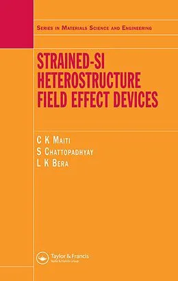 E-Book (pdf) Strained-Si Heterostructure Field Effect Devices von C. K Maiti, S. Chattopadhyay, L. K Bera