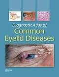 PDF Diagnostic Atlas of Common Eyelid Diseases von Jonathan J. Dutton, Gregg S. Gayre, Alan D. Proia