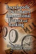 PDF Encyclopedic Dictionary of International Finance and Banking von Jae K. Shim, Michael Constas