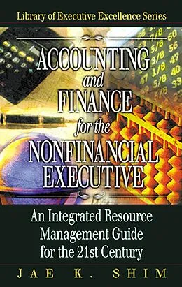 E-Book (pdf) Accounting and Finance for the NonFinancial Executive von Jae K. Shim