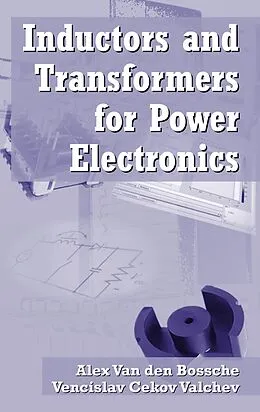E-Book (pdf) Inductors and Transformers for Power Electronics von Vencislav Cekov Valchev, Alex van den Bossche