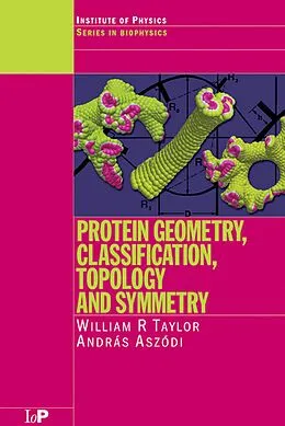 PDF Protein Geometry, Classification, Topology and Symmetry von William R. Taylor, Andras Aszodi