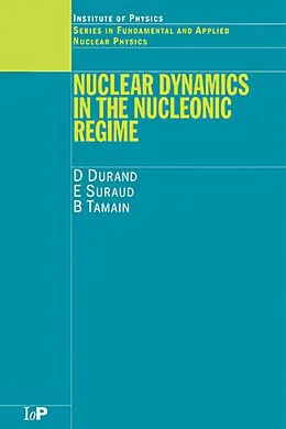 E-Book (pdf) Nuclear Dynamics in the Nucleonic Regime von D. Durand, E. Suraud, B. Tamain