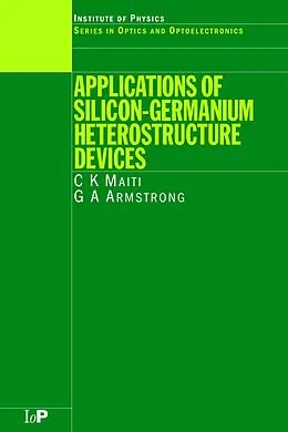 E-Book (pdf) Applications of Silicon-Germanium Heterostructure Devices von C. K Maiti, G. A Armstrong