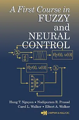 E-Book (pdf) A First Course in Fuzzy and Neural Control von Hung T. Nguyen, Nadipuram R. Prasad, Carol L. Walker