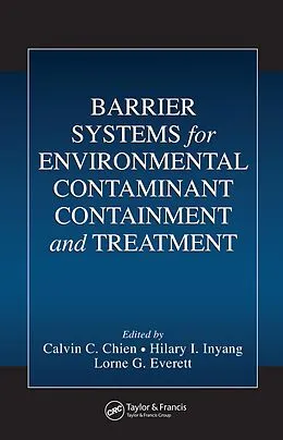 PDF Barrier Systems for Environmental Contaminant Containment and Treatment von Calvin C. Chien, Hilary I. Inyang, Lorne G. Everett