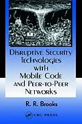 E-Book (pdf) Disruptive Security Technologies with Mobile Code and Peer-to-Peer Networks von R. R. Brooks