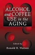 E-Book (pdf) Alcohol and Coffee Use in the Aging von 