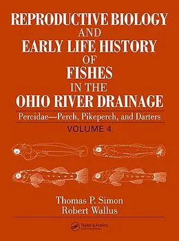 E-Book (pdf) Reproductive Biology and Early Life History of Fishes in the Ohio River Drainage von Thomas P. Simon, Robert Wallus