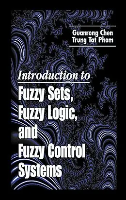 E-Book (pdf) Introduction to Fuzzy Sets, Fuzzy Logic, and Fuzzy Control Systems von Guanrong Chen, Trung Tat Pham