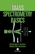 E-Book (pdf) Mass Spectrometry Basics von Christopher G. Herbert, Robert A. W. Johnstone