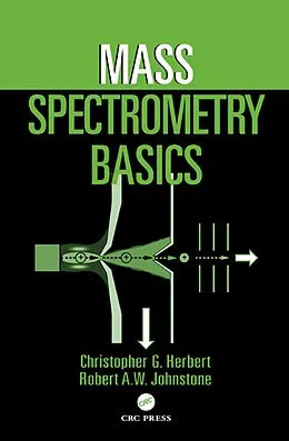 E-Book (pdf) Mass Spectrometry Basics von Christopher G. Herbert, Robert A. W. Johnstone