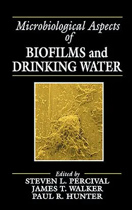 PDF Microbiological Aspects of Biofilms and Drinking Water von Steven Lane Percival, James Taggari Walker, Paul R. Hunter