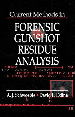 E-Book (pdf) Current Methods in Forensic Gunshot Residue Analysis von A. J. Schwoeble, David L. Exline