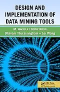 E-Book (pdf) Design and Implementation of Data Mining Tools von Bhavani Thuraisingham, Latifur Khan, Mamoun Awad