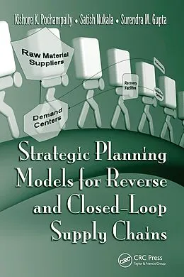 E-Book (pdf) Strategic Planning Models for Reverse and Closed-Loop Supply Chains von Kishore K. Pochampally, Satish Nukala, Surendra M. Gupta