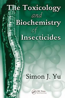 E-Book (pdf) The Toxicology and Biochemistry of Insecticides von Simon J. Yu