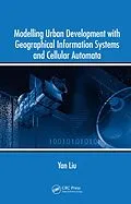 E-Book (pdf) Modelling Urban Development with Geographical Information Systems and Cellular Automata von Yan Liu