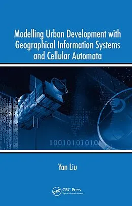 E-Book (pdf) Modelling Urban Development with Geographical Information Systems and Cellular Automata von Yan Liu