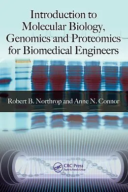 E-Book (pdf) Introduction to Molecular Biology, Genomics and Proteomics for Biomedical Engineers von Robert B. Northrop, Anne N. Connor