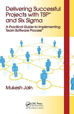 E-Book (pdf) Delivering Successful Projects with TSP(SM) and Six Sigma von Mukesh Jain