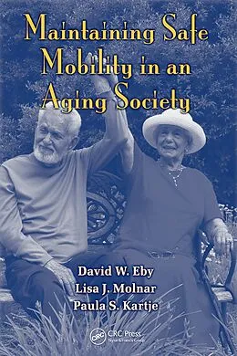 E-Book (pdf) Maintaining Safe Mobility in an Aging Society von David W. Eby, Lisa J. Molnar, Paula S. Kartje