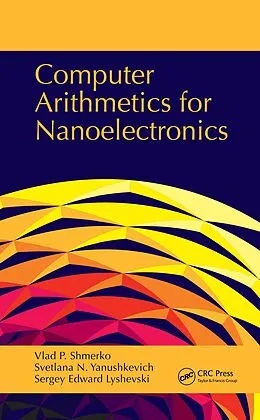 E-Book (pdf) Computer Arithmetics for Nanoelectronics von Vlad P. Shmerko, Svetlana N. Yanushkevich, Sergey Edward Lyshevski