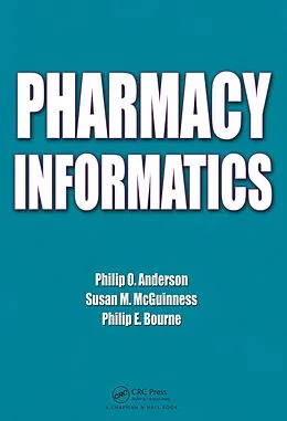 E-Book (pdf) Pharmacy Informatics von Philip O. Anderson, Susan M. McGuinness, Philip E. Bourne