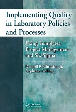 E-Book (pdf) Implementing Quality in Laboratory Policies and Processes von Donnell R. Christian Jr., Stephanie Drilling