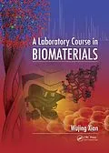 PDF A Laboratory Course in Biomaterials von Wujing Xian