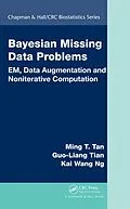E-Book (pdf) Bayesian Missing Data Problems von Ming T. Tan, Guo-Liang Tian, Kai Wang Ng