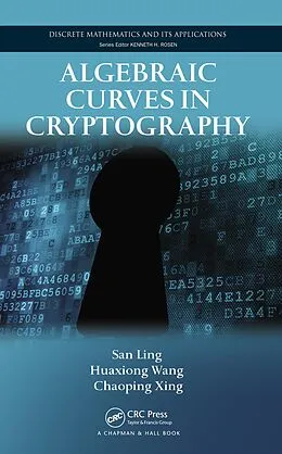 E-Book (pdf) Algebraic Curves in Cryptography von San Ling, Huaxiong Wang, Chaoping Xing