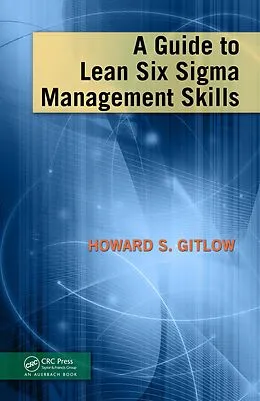 E-Book (pdf) A Guide to Lean Six Sigma Management Skills von Howard S Gitlow
