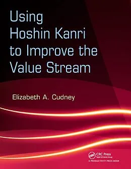 E-Book (pdf) Using Hoshin Kanri to Improve the Value Stream von Elizabeth A. Cudney