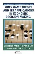 E-Book (pdf) Grey Game Theory and Its Applications in Economic Decision-Making von Zhigeng Fang, Sifeng Liu, Hongxing Shi