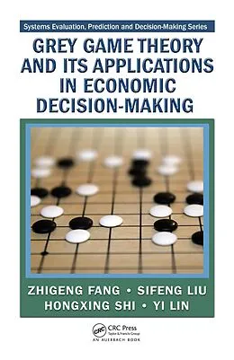 E-Book (pdf) Grey Game Theory and Its Applications in Economic Decision-Making von Zhigeng Fang, Sifeng Liu, Hongxing Shi