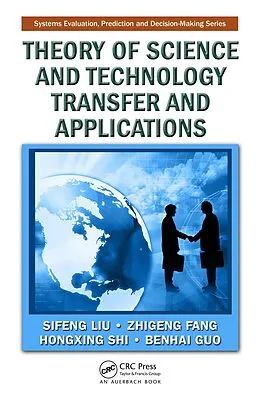 E-Book (pdf) Theory of Science and Technology Transfer and Applications von Sifeng Liu, Zhigeng Fang, Hongxing Shi