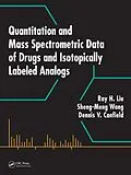 E-Book (pdf) Quantitation and Mass Spectrometric Data of Drugs and Isotopically Labeled Analogs von Ray H. Liu, Dennis V. Canfield, Sheng-Meng Wang
