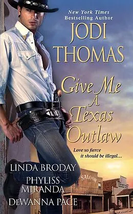 E-Book (epub) Give Me A Texas Outlaw von Linda Broday, Dewanna Pace, Phyliss Miranda