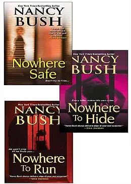 E-Book (epub) Nancy Bush's Nowhere Bundle: Nowhere to Run, Nowhere to Hide & Nowhere Safe von Nancy Bush