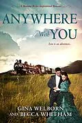 E-Book (epub) Anywhere with You von Gina Welborn, Becca Whitham