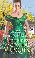 E-Book (epub) Never Kiss a Notorious Marquess von Renee Ann Miller