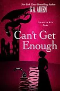 E-Book (epub) Can't Get Enough von G. A. Aiken