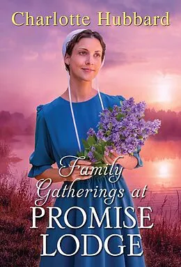 E-Book (epub) Family Gatherings at Promise Lodge von Charlotte Hubbard