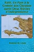 Couverture cartonnée Haiti, Un Pays à la Croisée des Chemins après Deux Siècles d'Indépendance de Romane St. Louis