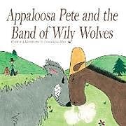 Kartonierter Einband Appaloosa Pete and the Band of Wiley Wolves von Jessica Lynn Myer